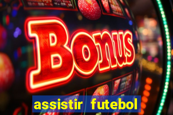 assistir futebol multi max